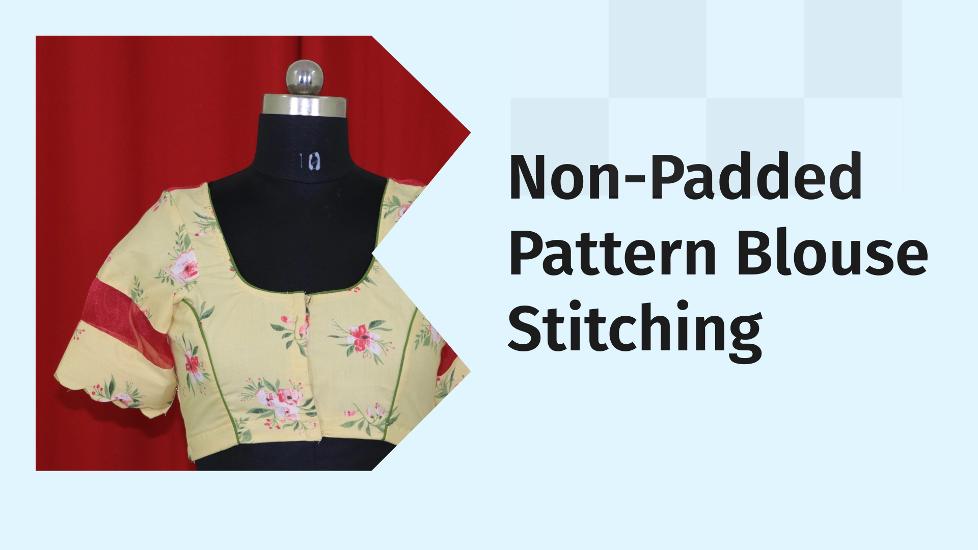 How to stitch a Non-Padded Pattern Blouse Course V